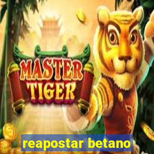 reapostar betano